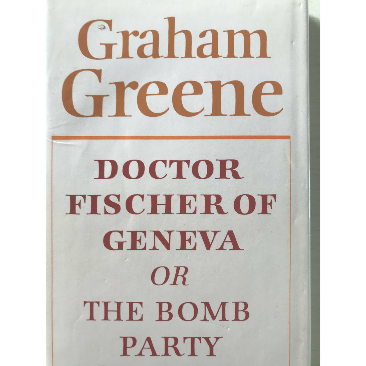 DOCTOR FISCHER OF GENEVA: Or, THE BOMB PARTY