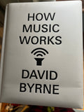 Byrne, David. How Music Works 1st edition