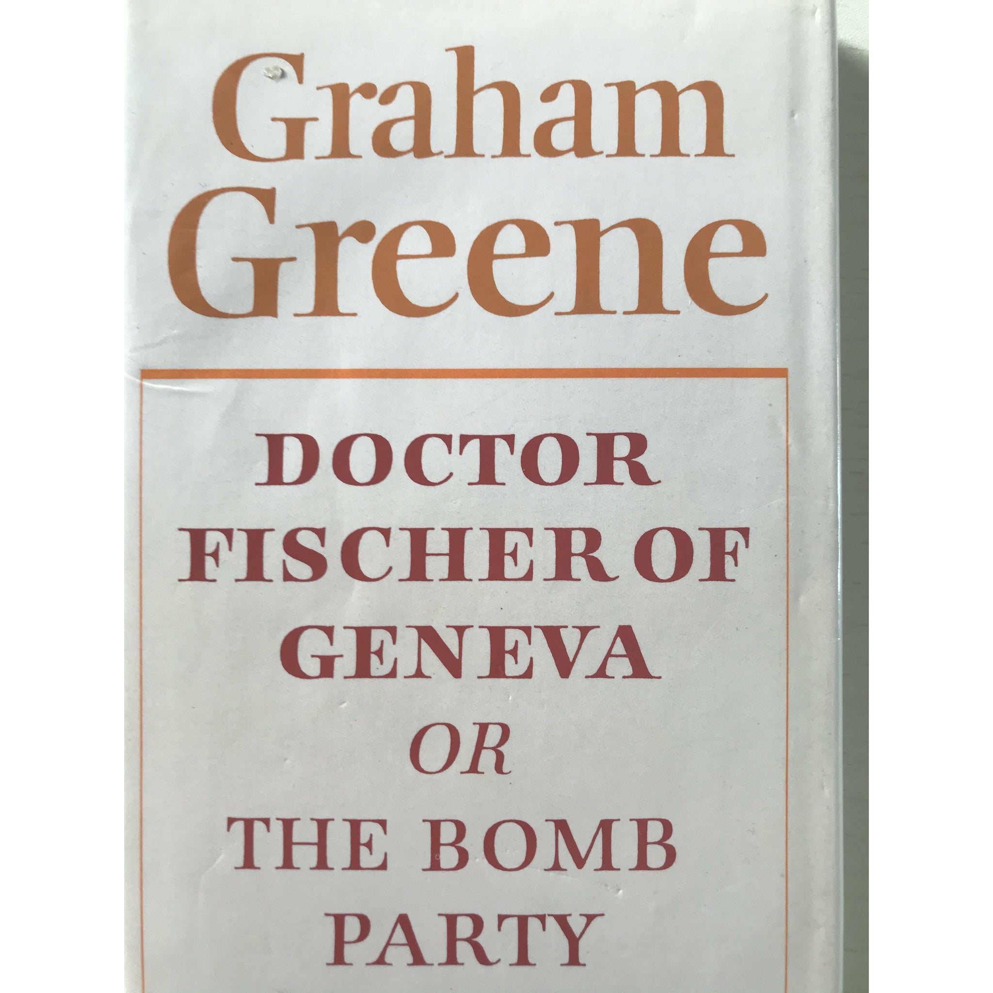 Doctor Fischer Of Geneva or The Bomb Party by Greene, Graham