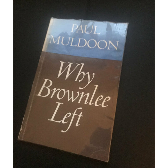 Muldoon, Paul   Why Brownlee Left - TC Books